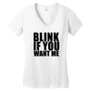blink if you want me t shirt new funny college humor tee cool hilariou Women's V-Neck T-Shirt