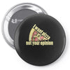 i want pizza not your opinion Pin-back button