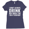 i don't always drink Ladies Fitted T-Shirt