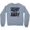 sashay away Crewneck Sweatshirt