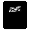 challenge accepted Mousepad