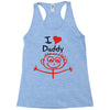 i love daddy Racerback Tank