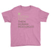 coffee then human resources Youth Tee