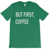 but firsh coffee T-Shirt
