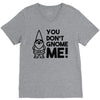 you don't gnome me! V-Neck Tee