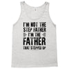 I&rsquo;M not the Step Father I&rsquo;M The Father That STEPPED UP Tank Top