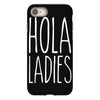 hola ladies   cool hip funny iPhone 8 Case