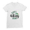 Daddy's Hiking Buddy Ladies Fitted T-Shirt