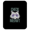 CHECK MEOWT CAT Mousepad
