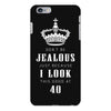 Don't Be Jealous Just Because Look This Good At 40 iPhone 6/6s Plus Case