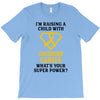 I'm Raising A Child With Childhood Cancer What's Your Super Power T-Shirt
