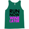 run now wine later Tank Top
