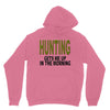 hunting gets me up Unisex Hoodie