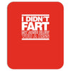 i didn't fart mens funny Mousepad
