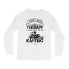I Don't Need Therapy Just to Do Karting Long Sleeve Shirts