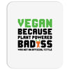 Vegan Because Plant Powered Badass Mousepad