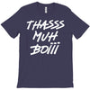 Thasss Muh Boiii T-Shirt