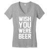 wish you were beer funny Women's V-Neck T-Shirt
