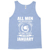 All Men Are Created Equal But Only the Best Are Born In January Tank Top