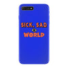 sick sad world iPhone 7 Plus Case