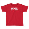 i'm here because you broke something Toddler T-shirt