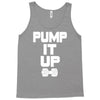 pump it up Tank Top