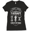 I Don't Need Therapy Just to Do Crocheting Ladies Fitted T-Shirt