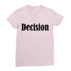 decision Ladies Fitted T-Shirt