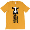 not your mom not your milk T-Shirt