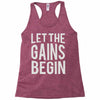 let the gains begin Racerback Tank