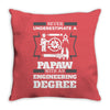 Never Underestimate A Papaw With An Engineer Degree Throw Pillow