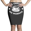 no coffee no workee Pencil Skirts