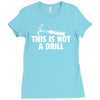 this is not a drill Ladies Fitted T-Shirt