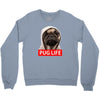 pug life Crewneck Sweatshirt