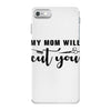 my mom will cut you iPhone 7 Case