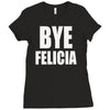 bye felicia Ladies Fitted T-Shirt