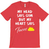my head says gym but my heart say tacos T-Shirt