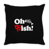 oh fish Throw Pillow