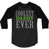 coolest daddy ever 3/4 Sleeve Shirt