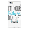 I'm Your Father's Day Gift Mom Says You're Welcome iPhone 6 Plus/6s Plus Case