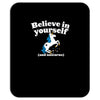believe in yourself (and unicorns) Mousepad