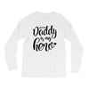 Daddy is my Hero Long Sleeve Shirts