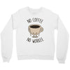 no coffee no workee Crewneck Sweatshirt
