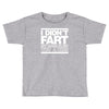 i didn't fart mens funny Toddler T-shirt