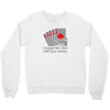 i bought this shirt with your money Crewneck Sweatshirt