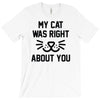 my cat was right T-Shirt