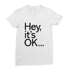 ITS OKAY Ladies Fitted T-Shirt