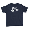 stay weird Youth Tee