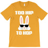 too hip to hop bunny easter T-Shirt