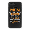 All Men Are Created Equal But Only The Best Are Born In June iPhone 7 Plus Case